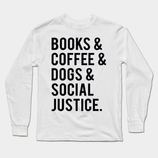 books and coffee and dogs and social justice Long Sleeve T-Shirt